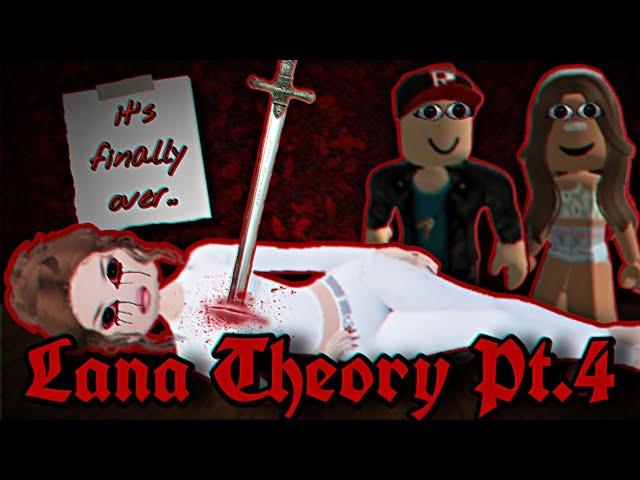 Is This The End..? | LANA THEORY PT.4