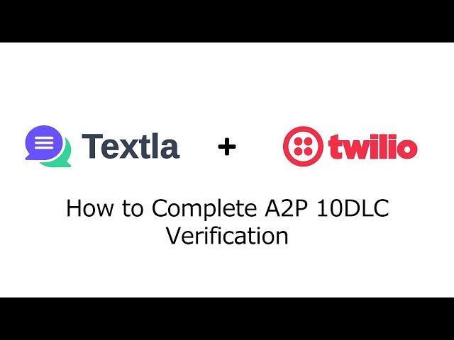 How to Complete A2P 10DLC Verification on Twilio