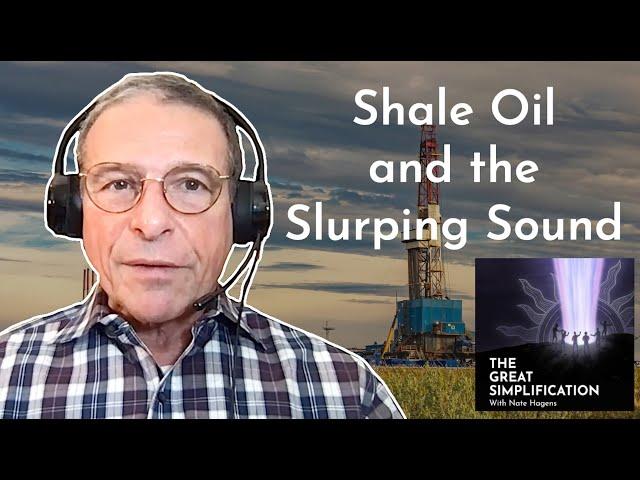 Arthur Berman: "Shale Oil and the Slurping Sound" | The Great Simplification #101