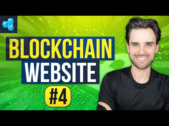 Build a Blockchain Website - Pt 4 - Beginner Blockchain Tutorial For Developers