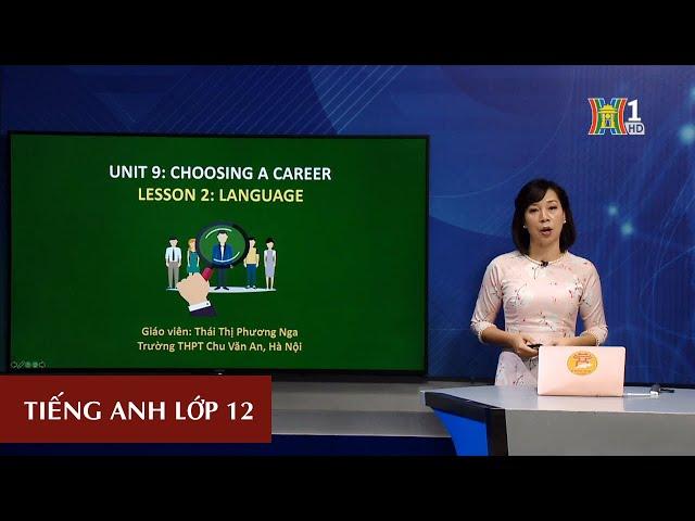 MÔN TIẾNG ANH - LỚP 12 | UNIT 9: CHOOSING A CAREER (LESSON 2) | 15H15 NGÀY 08.04.2020