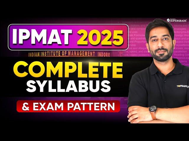 IPM 2025: Complete Syllabus & Exam Pattern for IPMAT Indore & IPMAT Rohtak | IPMAT 2025 Preparation