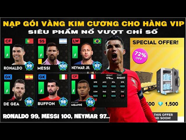 DLS 24 | Nạp gói vàng kim cương ACC VIP siêu phẩm Ronaldo 99, Messi 100, Neymar 97...