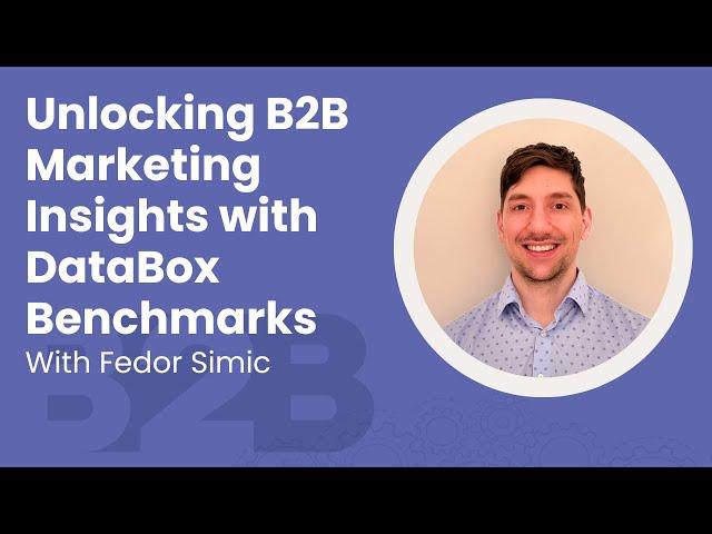 Unlocking B2B Marketing Insights with DataBox Benchmarks with Fedor Simic