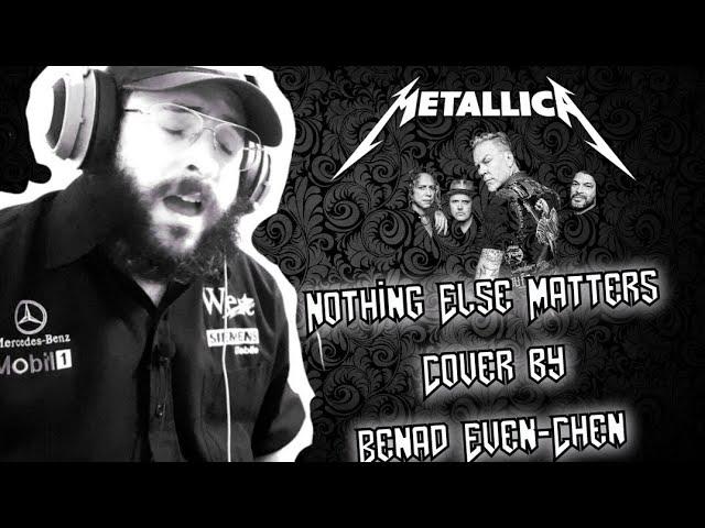 Nothing Else Matters | Metallica | Cover by Benad Even-Chen