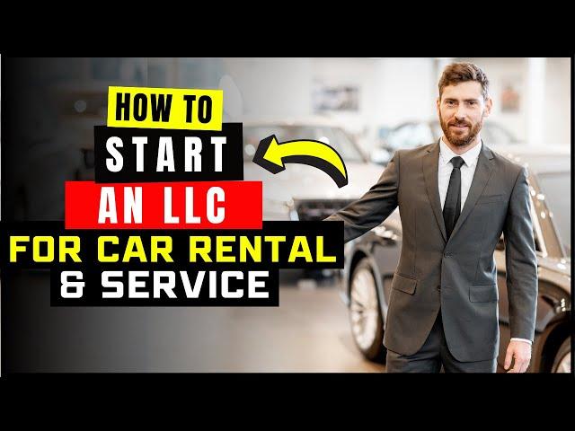 How to Start a Car Rental LLC (Limited Liability Company for Turo or Private Car Rental Business)