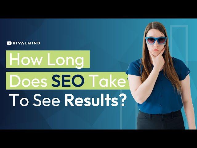 How Long Does SEO Take? | Understanding the Timeline for SEO Success