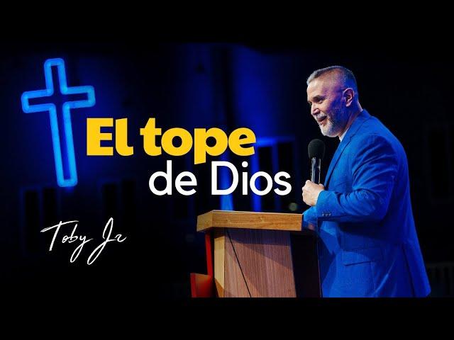 El tope de Dios - Pastor Toby Jr.