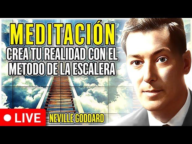 MEDITACIÓN CREA TU REALIDAD con la Técnica de la ESCALERA de NEVILLE GODDARD