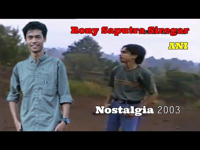 RONY Saputra - ANI || Nostalgia 2003