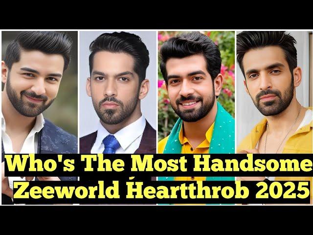Top 15 Most Handsome Zeeworld Actor 2025