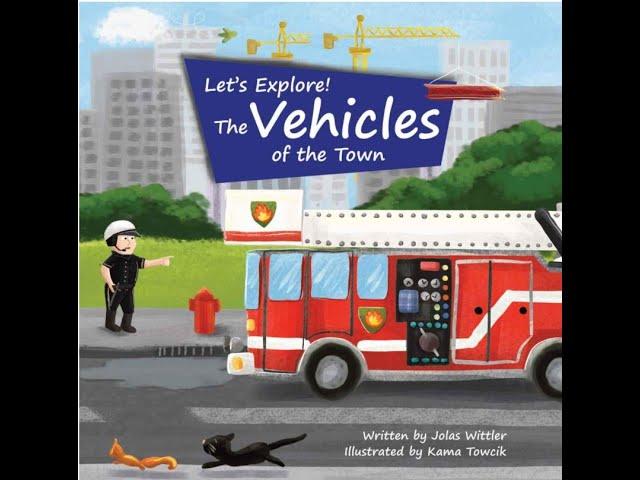 Let's Explore! The Vehicles of the Town by Jolas Wittler read aloud