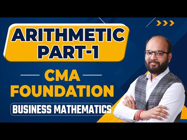 Arithmetic Part 1 | Fundamentals of Business Mathematics | CMA Foundation | Free CMA Maths Lectures