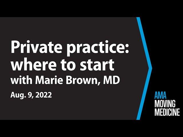 Why and how to open a private practice with Marie Brown, MD | Moving Medicine