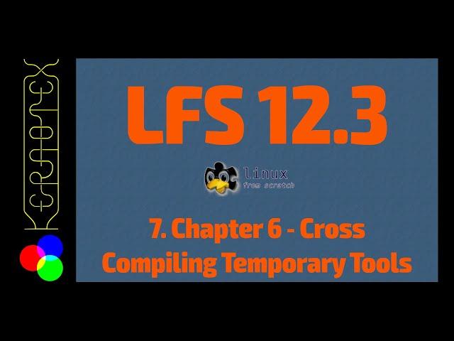 7. Chapter 6: Cross Compiling Temporary Tools - How to build Linux From Scratch (LFS) 12.3 -Tutorial