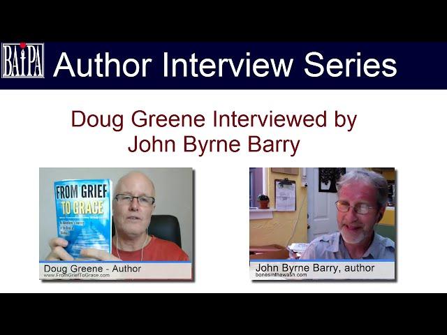 Doug Greene Interviewed by John Byrne Barry about his book From Grief to Grace