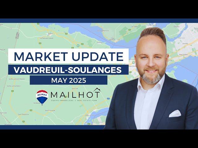 Vaudreuil-Soulanges Real Estate Market Update | May 2025 Insights & Trends