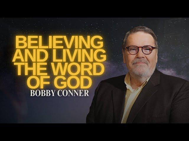 Bobby Conner | Believing and Living the Word of God