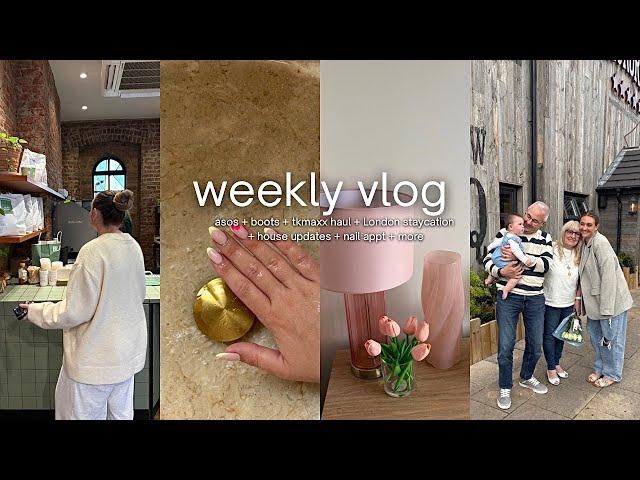 WEEKLY VLOG: asos + boots + tkmaxx haul + london staycation + reno updates + nail appt + more