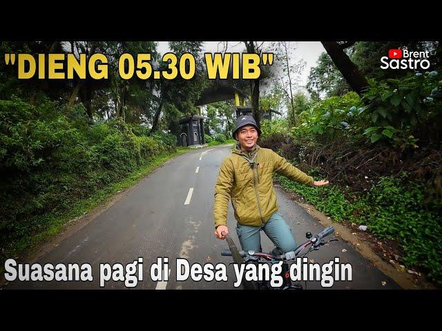 "DIENG 05.30 WIB" SUASANA PAGI DI DESA YANG DINGIN