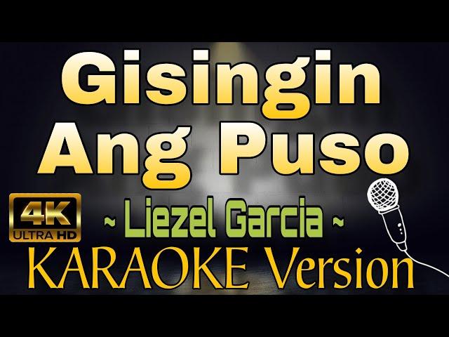 GISINGIN ANG PUSO - Liezel Garcia (HD OPM KARAOKE Version)