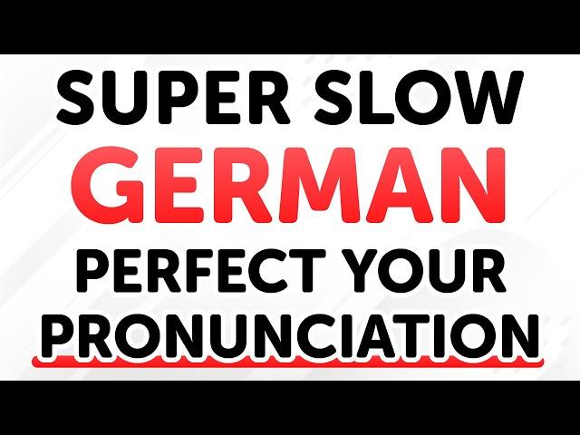 Easy & Super Slow German Phrases for Lifelong Use: Perfect Your German Pronunciation