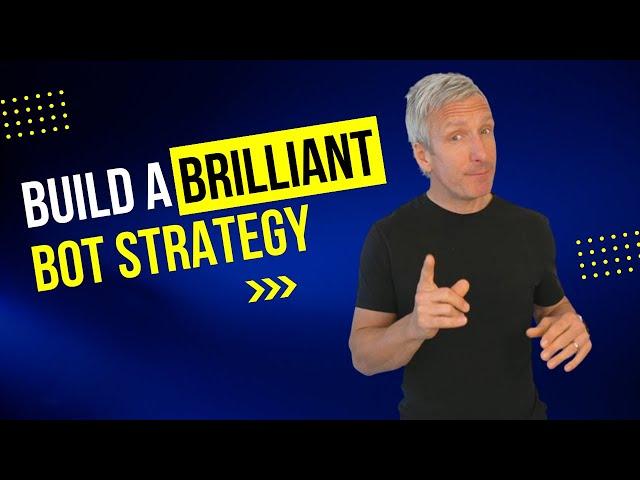 Build a BRILLIANT Bot Strategy