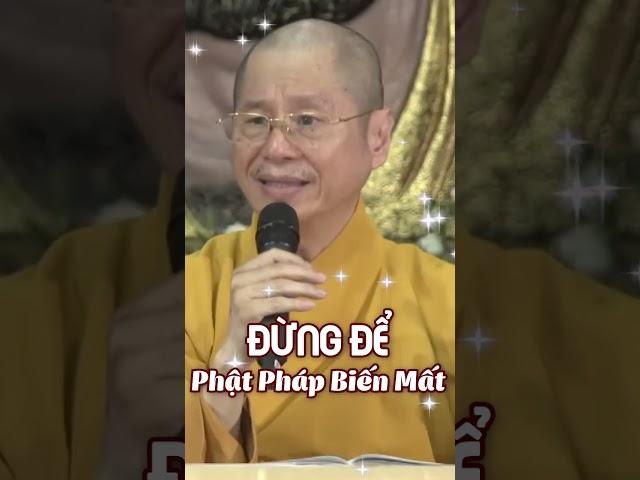 Đừng để Phật Pháp biến mất - Tiến Sĩ TT Thích Chân Quang #thichchanquang  #phatphap