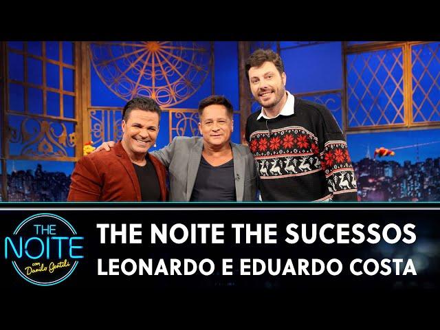 The Noite The Sucessos - Leonardo e Eduardo Costa | The Noite (20/12/24)