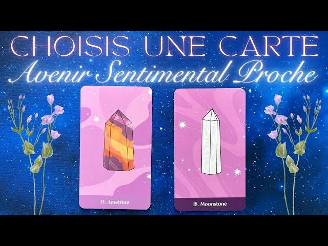 AVENIR SENTIMENTAL PROCHE  (4 semaines max)  2 CHOIX INTEMPOREL