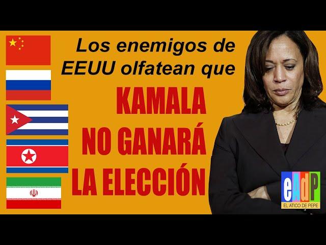  Los enemigos de Estados Unidos olfatean que KAMALA no ganará la elección