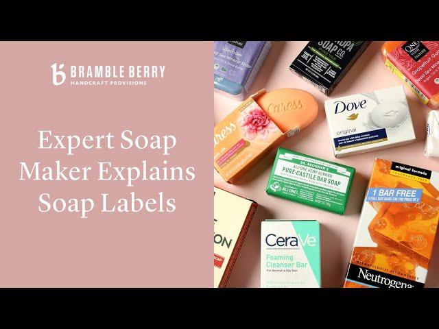 Expert Soap Maker Explains Store-Bought Soap Labels | Bramble Berry