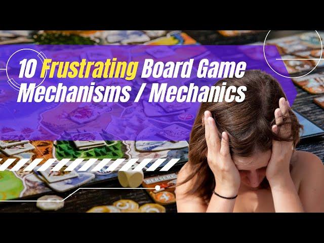 Top 10 Frustrating Board Game Mechanisms / Mechanics