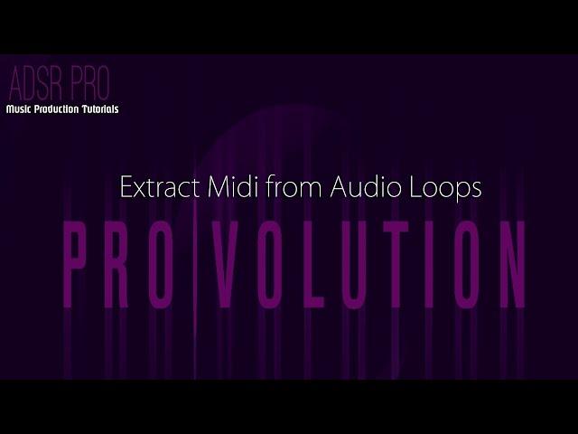 ADSR Pro Extracting Midi from Audio Loops and Samples and Creating Groove Quantize Tutorial Video