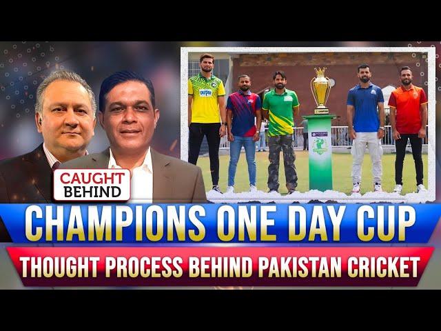 Champions One Day Cup | Thought Process Behind Pakistan Cricket | Caught Behind