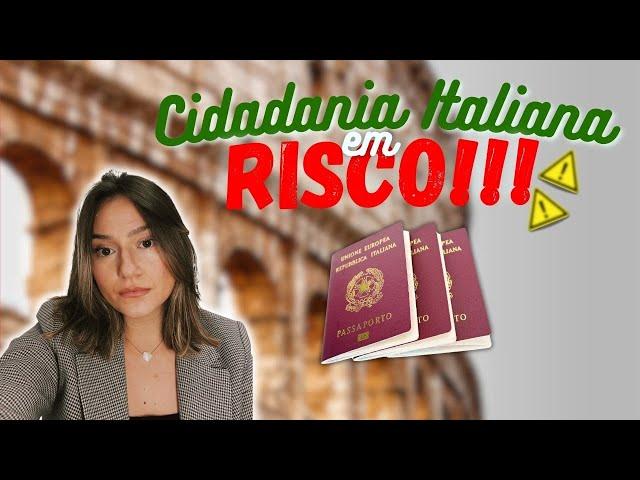 Cidadania Italiana corre perigo