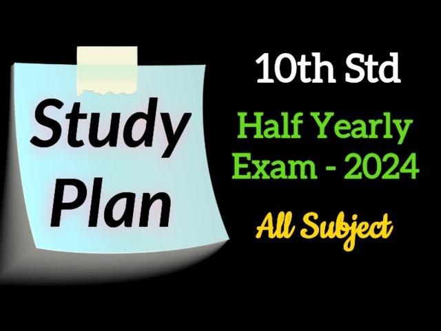 10th Std - Half Yearly Exam | Study Plan - 2024