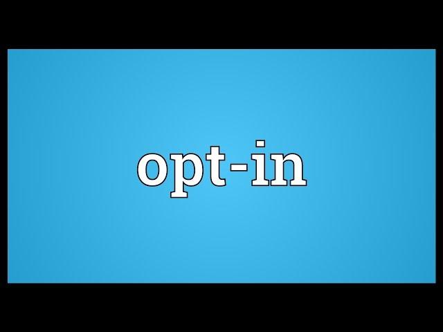 Opt-in Meaning