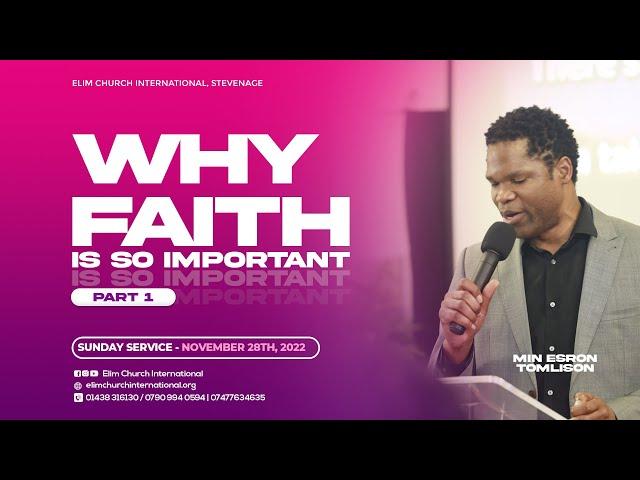 Why is Faith so Important Part 1 II  Elim Church International- Communion Service II