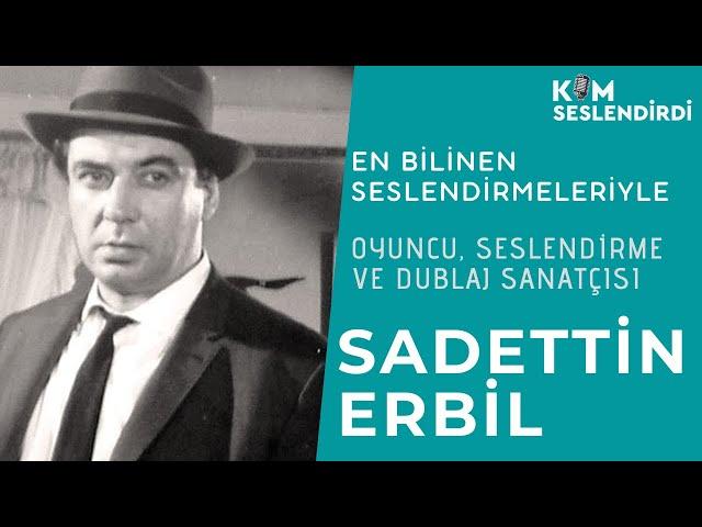 SADETTİN ERBİL.. En Bilinen Seslendirmeleriyle..