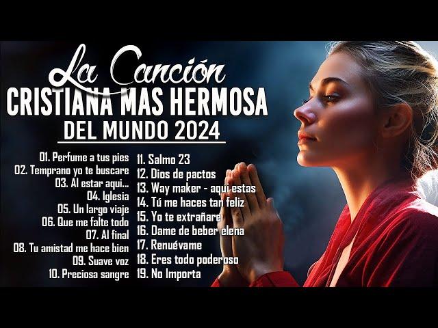 Musica Cristiana Para Sentir La Presencia de Dios  Hermosas Alabanzas Cristianas De Adoracion 2024