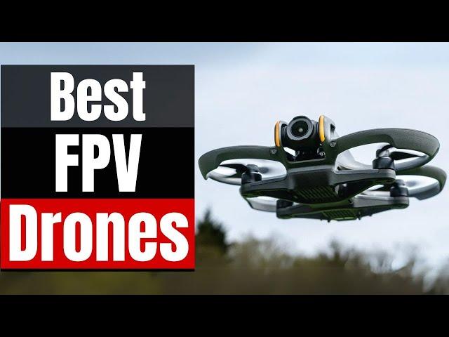 Best FPV Drones 2024: Which is the Best for You?