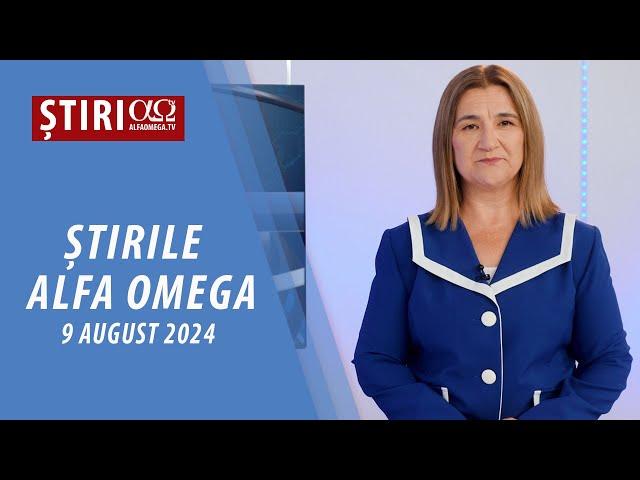 Știrile Alfa Omega l 9 august 2024