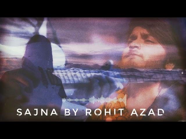 SAJNA - ROHIT AZAD ||  OFFICIAL MUSIC VIDEO || NEW SONG 2022 || @rohitazad2124