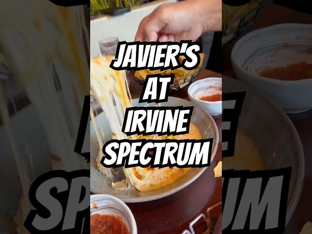 Have You Tried Javier’s At The Irvine Spectrum!?