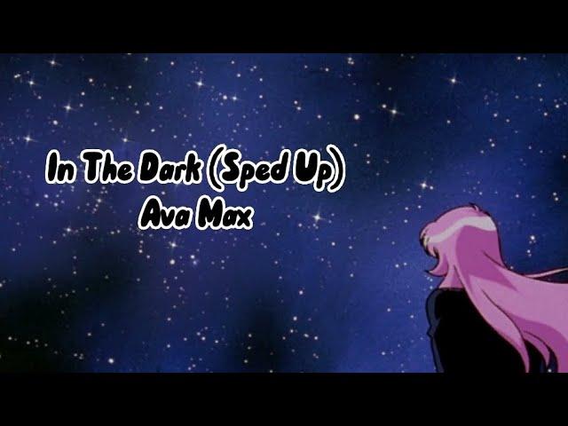 Ava Max - In The Dark (Sped Up)