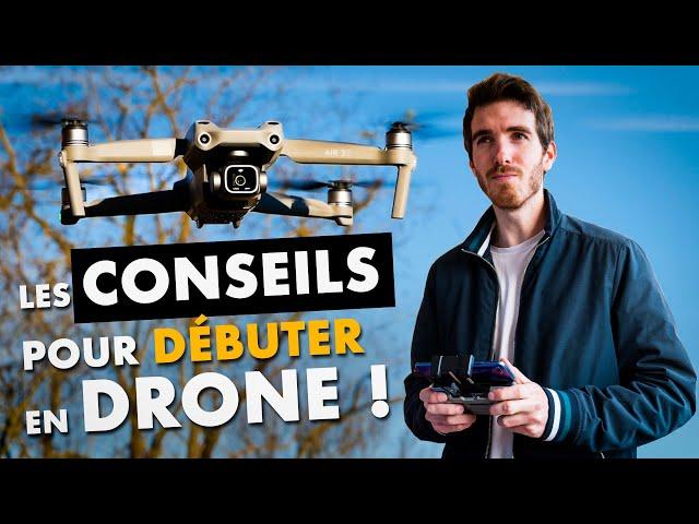 DÉBUTANT DRONE : ces 10 CONSEILS que TU dois CONNAÎTRE pour tes premiers vols !