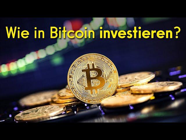 Wie in Bitcoin investieren? Die ultimative Anleitung!