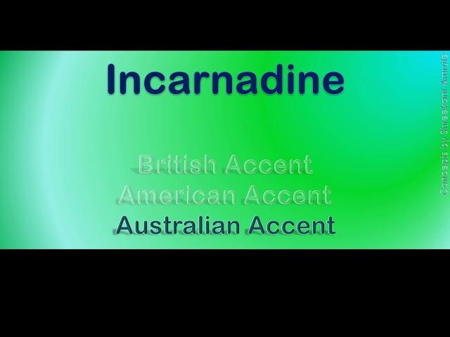 Incarnadine   How to Pronounce Incarnadine in Australian Accent, British Accent, American Accent?