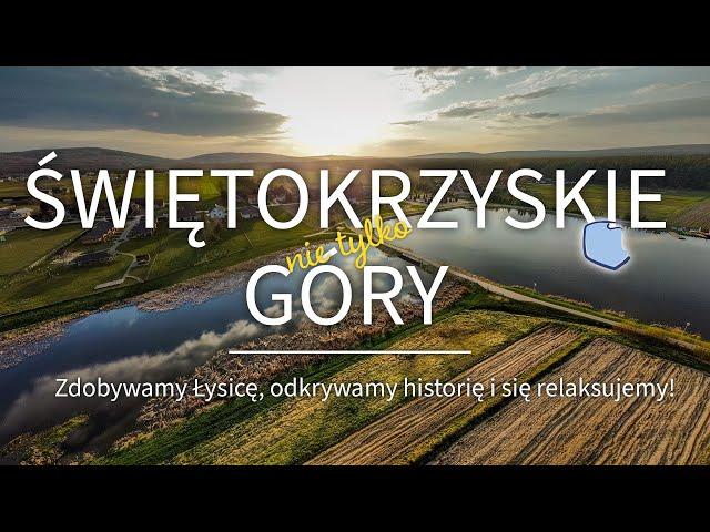 Świętokrzyskie (nie tylko) Góry! Zdobywamy Łysicę, odkrywamy historię i się relaksujemy 